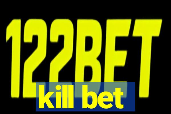 kill bet